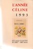 L'année Céline 1993 - Revue d'actualité célinienne - Textes - Chronique - Documents - Etudes. CELINE Louis-Ferdinand