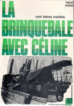 La brinquebale avec Céline - Cent lettres inédites. MAHE Henri (CELINE Louis-Ferdinand)
