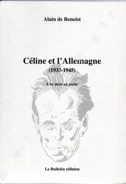 Céline et l'Allemagne (1933-1945) - Une mise au point . DE BENOIST Alain (CELINE Louis-Ferdinand)
