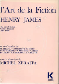 L'Art de la Fiction Henry James - The art of fiction Gustave Flaubert Julia Bride et 9 études de M. Zéraffa, T. Todorox, R.W. Short, D. de Margerie, W. Krysinski, A. Green, H. Cixous, M.H. Bergeret, A.M. Beattie