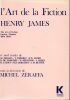 L'Art de la Fiction Henry James - The art of fiction Gustave Flaubert Julia Bride et 9 études de M. Zéraffa, T. Todorox, R.W. Short, D. de Margerie, ...