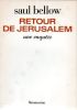 Retour à Jérusalem - Une enquête (To Jerusalem and Back). BELLOW Saul