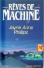 Rêves de machine (Machine Dreams). PHILLIPS Jayne Anne