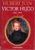 Victor Hugo en 3 volumes : 1. (1802 - 1843) - 2. (1844 - 1870) - 3. (1870 - 1885). JUIN Hubert / (Victor Hugo)