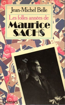 Les folles années de Maurice Sachs. BELLE Jean-Michel / (SACHS Maurice)