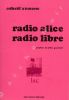 Radio Alice radio libre (Alice e' il diavolo sulla strada di Majakovxkij : testi per una pratica di communicazione sovversiva). COLLECTIF A / TRAVERSO
