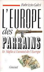L'Europe des parrains - La Mafia à l'assaut de l(Europe