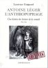 Antoine L&eacute;ger, l'anthropophage - Une histoire des lectures de la cruaut&eacute; 1824-1903. GUIGNARD Laurence