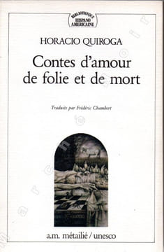 Contes d'amour de folie et de mort (Cuentos de amor de locura y de muerte). QUIROGA Horacio Silvestre