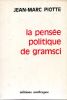 La pensée politique de Gramsci. PIOTTE Jean-Marc (GRAMSCI Antonio)
