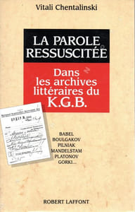 La parole ressuscitée - Dans les archives littéraires du K.G.B.