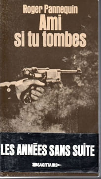 Les années sans suite en 2 volumes - 1. Ami si tu tombes - 2. Adieu, camarades. PANNEQUIN Roger