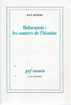 Holocauste: les sources de l'histoire (Sources of Holocaust Research). HILBERG Raul