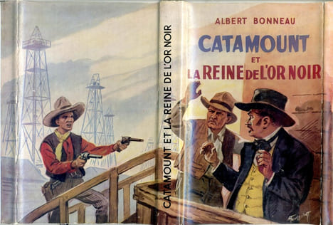 Catamount et la reine de l'or noir. BONNEAU Albert