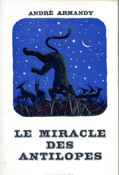 Le miracle des antilopes . ARMANDY André