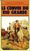 Le convoi du Rio Grande (Villa's Rifles). PATTEN Lewis B.