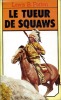 Le tueur de squaws (Cheyenne Captives). PATTEN Lewis B.