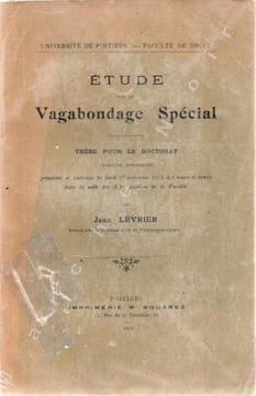 Etude sur le vagabondage spécial - Thèse pour le doctorat (sciences juridiques) présentée et soutenue le jeudi 27 novembre 1913, à 1 heure et demie ...