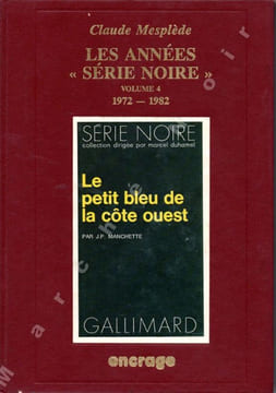 Les années série noire (Bibliographie critique d'une collection policière) en 5 volumes. MESPLEDE Claude
