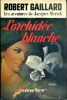 L'orchidée blanche (Les aventures de Jacques Mervel). GAILLARD Robert