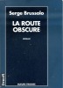 La route obscure . BRUSSOLO Serge 