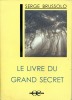 Le livre du grand secret . BRUSSOLO Serge 