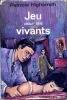 Jeu pour les vivants (A Game for the Living) . HIGHSMITH Patricia 