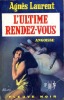 L'ultime rendez-vous . LAURENT Agnès