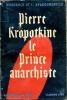 Pierre Kropotkine, le prince anarchiste (The Anarchist Prince) . WOODKOCK G. et AVAKOUMOVITCH I. 