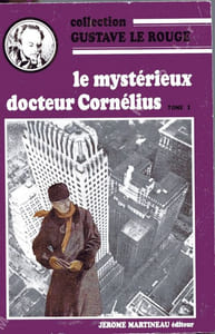 Le mystérieux docteur Cornélius Tome 1 (L'énigme du Creek sanglant - Le Manoir aux Diamants - Le sculpteur de chair humaine - Les Lords de la " main rouge " - Le secret de l'île aux pendus - Les chevaliers du chloroforme)
