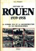 Histoire de Rouen 1939-1958 - La guerre 39-45 et la reconstruction en 900 photographies.. PESSIOT Guy