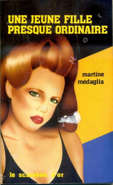 Une jeune fille presque ordinaire . MEDAGLIA Martine
