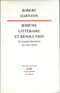 Bohème littéraire et révolution (le monde des livres au XVIII° siècle)