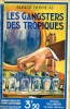 Les gangsters des tropiques. BONNEAU Albert