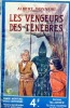 Les vengeurs des ténèbres . BONNEAU Albert