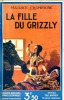 La fille du grizzly . CHAMPAGNE Maurice