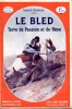Le Bled - Terre de passion et de rêve. ROMANE André