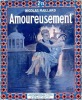 Amoureusement. MAILLARD Nicolas