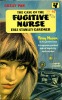 The Case of the Fugitive Nurse . GARDNER Erle Stanley