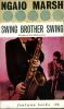Swing, Brother, Swing . MARSH Ngaio