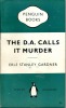 The D.A. Calls It Murder . GARDNER Erle Stanley