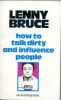 How To Talk Dirty and Influence People (An Autobiography). BRUCE Lenny