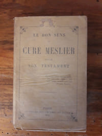 Le bon sens du curé Meslier, suivi de son testament