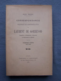 Correspondance politique et administrative de Laurent de Gorrevod, conseiller de Marguerite d'Autriche et Gouverneur de Bresse - première partie 1507-1520