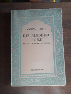 Djelaleddine Roumi poète et danseur mystique. HARRY Myriam