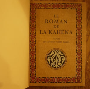 Le Roman de la Kahena, d'après les anciens textes arabes.