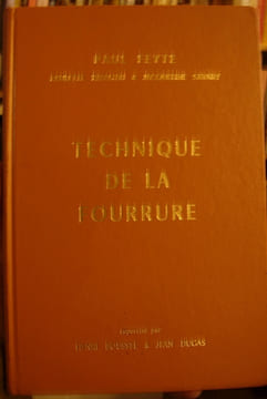 Technique de la fourrure. . Feyte (Paul), Basuyau (Paulette), Savary (Jacqueline)