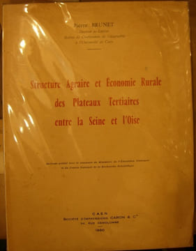 Structure agraire et économie rurale des plateaux tertiaires entre la Seine et l'Oise.. Brunet (Pierre)