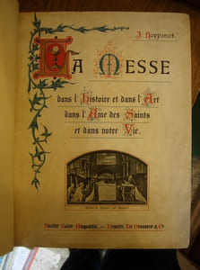 La messe dans l'histoire et dans l'art dans l'âme des saints et dans notre vie.