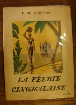 La Féerie cinghalaise. Ceylan avec les Anglais. . Croisset (Francis de)